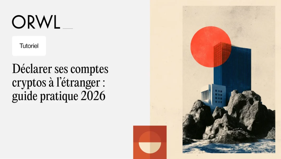 Déclarer ses comptes crypto à l’étranger
