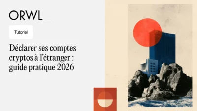 Déclarer ses comptes crypto à l’étranger