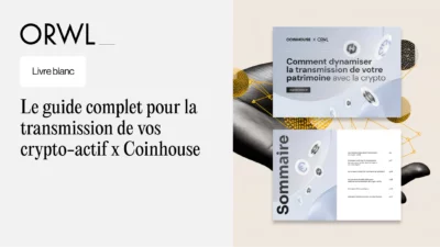 Guide : transmettre son patrimoine crypto – Coinhouse × ORWL