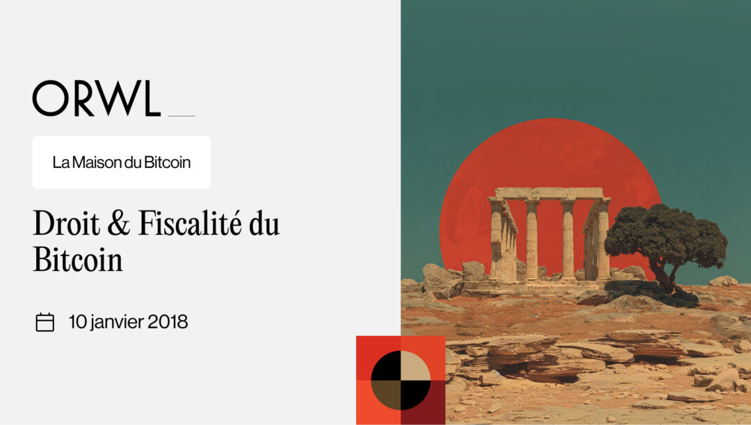 [Meetup] Droit & Fiscalité du bitcoin (La Maison du Bitcoin)