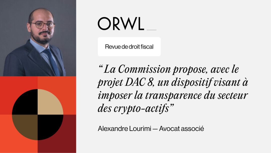[Doctrine] DAC 8 : vers un nouveau cadre européen de transparence fiscale en matière de crypto-actifs (Revue de droit fiscal)